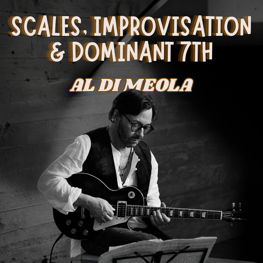 Al Di Meola: Scales, Improvisation & the Dominant 7th Connection